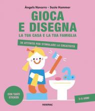 Gioca e disegna la tua casa e la tua famiglia. 30 attività per stimolare la creatività. Con adesivi. Ediz. a colori