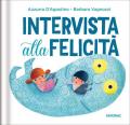Intervista alla felicità. Ediz. a colori