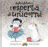 Sophie Johnson, l'esperta di unicorni. Ediz. a colori