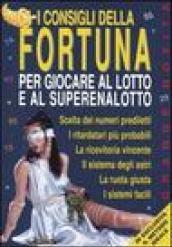 I consigli della fortuna per giocare al lotto e al superenalotto