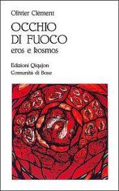 Occhio di fuoco. Eros e kosmos