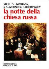 La notte della Chiesa russa. La Chiesa ortodossa russa dal 1943 ai nostri giorni