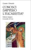 Conosci davvero l'eucaristia?