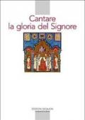 Cantare la gloria del Signore. Preghiere della liturgia bizantina