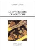 Le istituzioni cenobitiche. De institutis coenobiorum et de octo pricipalium vitiorum remediis libri XII