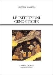 Le istituzioni cenobitiche. De institutis coenobiorum et de octo pricipalium vitiorum remediis libri XII