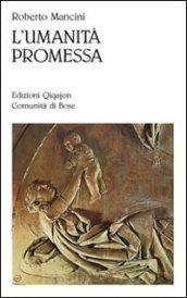 L'umanità promessa. Vivere il cristianesimo nell'età della globalizzazione