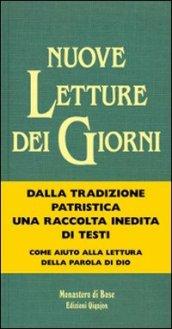 Nuove letture dei giorni. Testi dei padri d'oriente e d'occidente per tutti i tempi liturgici