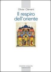 Il respiro dell'Oriente. Il volto dell'ortodossia nella storia