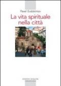 La vita spirituale nella città. Il volto dell'ortodossia nella storia