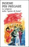 Insieme per pregare. Le religioni nello «spirito di Assisi»