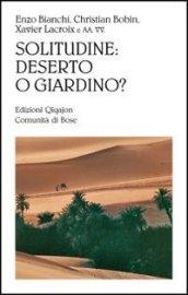 Solitudine: deserto o giardino?