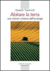 Abitare la terra. Una visione cristiana dell'ecologia