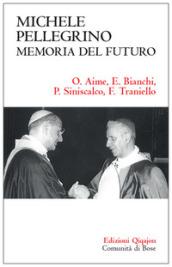 Michele Pellegrino: memoria del futuro. Atti delle Giornate di studio nel 30? anniversario della morte e nel 45? della lettera pastorale «Camminare insieme»