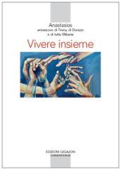 Vivere insieme. Il contributo delle religioni a un'etica della convivenza