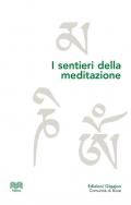 I sentieri della meditazione. Vie cristiane, induiste e buddhiste