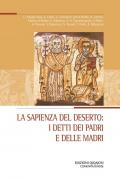 La sapienza del deserto: i detti dei padri e delle madri. Atti del XXIX Convegno ecumenico internazionale di spiritualità ortodossa, Bose, 5-8 settembre 2023