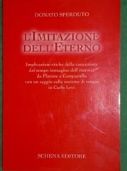 L'imitazione dell'eterno. Implicazioni etiche della concezione del tempo immagine dell'eternità da Platone a Campanella...