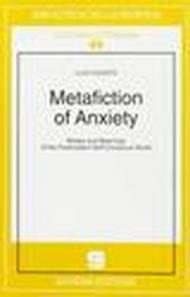 Metafiction of anxiety. Modes and meanings of the postmodern self-conscious novel