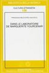 Dans le laboratoire de Marguerite Yourcenar