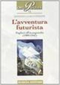 L'avventura futurista. Pugliesi all'avanguardia (1909-1943)