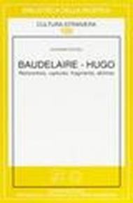 Baudelaire-Hugo. Rencontres, ruptures, fragments, abimes