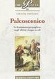 Palcoscenico. La drammaturgia pugliese negli ultimi cinque secoli