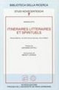 Itineraires litteraires et spirituels. Raissa Maritain, de Saint-Denis Garneau, Anne Hébert