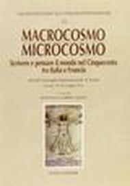 Macrocosmo-microcosmo. Scrivere e pensare il mondo nel Cinquecento tra Italia e Francia