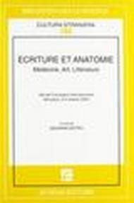 Ecriture et anatomie. Médicine, art, littérature