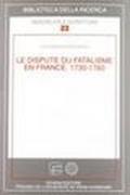 Le dispute du fatalisme en France. 1730-1760