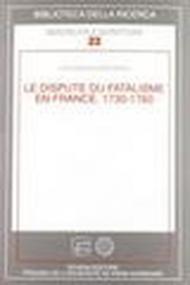 Le dispute du fatalisme en France. 1730-1760