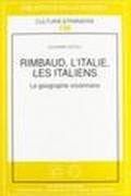 Rimbaud, l'Italie, les italiens. Le géographe visionnaire