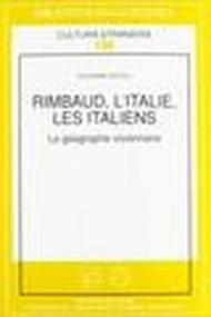 Rimbaud, l'Italie, les italiens. Le géographe visionnaire