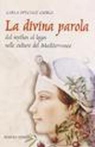 La divina parola. Dal mythos al logos nelle culture del Mediterraneo