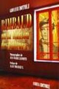 Rimbaud. Ou la Maison des Ailleurs