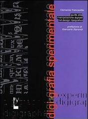 Digigrafia sperimentale. Guida alla manipolazione digitale nel design tipografico-Experimental digigraphy. Guide to digital handling in typographic design. Ediz. bilingue