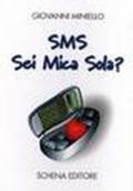 SMS. Sei mica sola?