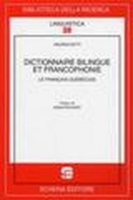 Dictionnaire Bilingue et Francophonie. Le Francais Quebecois