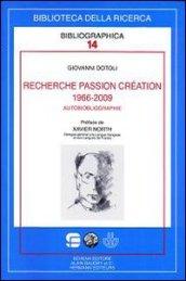 Recherche passion création (1966-2009). Autobiobliographie