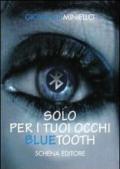 Solo per i tuoi occhi. Bluetooth