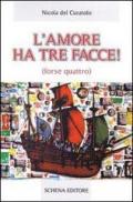 L'amore ha tre facce! (forse quattro)