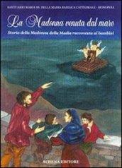 La Madonna venuta dal mare. Storia della Madonna della Madia raccontata ai bambini