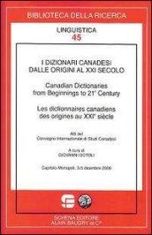 I dizionari canadesi dalle origini al XXI secolo. Ediz. multilingue