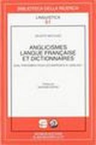 Anglicismes, langue française et dictionnaires. Quel traitement pour les emprunts à l'anglais?