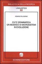 FLE e grammatica. Un mosaico di microsistemi in evoluzione