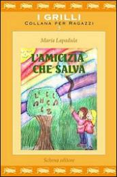 L'amicizia che salva. Ediz. illustrata