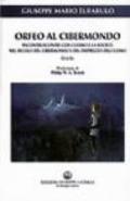 Orfeo al cibermondo. Incontri/scontri con l'uomo e la società nel secolo del cibermondo e del disprezzo dell'uomo