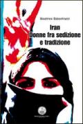 Iran. Donne fra sedizione e tradizione