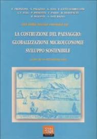 La costruzione del paesaggio: globalizzazione, microeconomie, sviluppo sostenibile